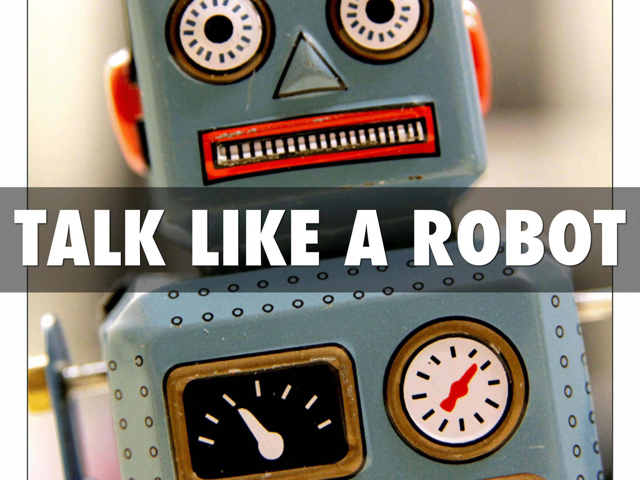 Robot talk. Talking to a Robot. Make a talking Robot.