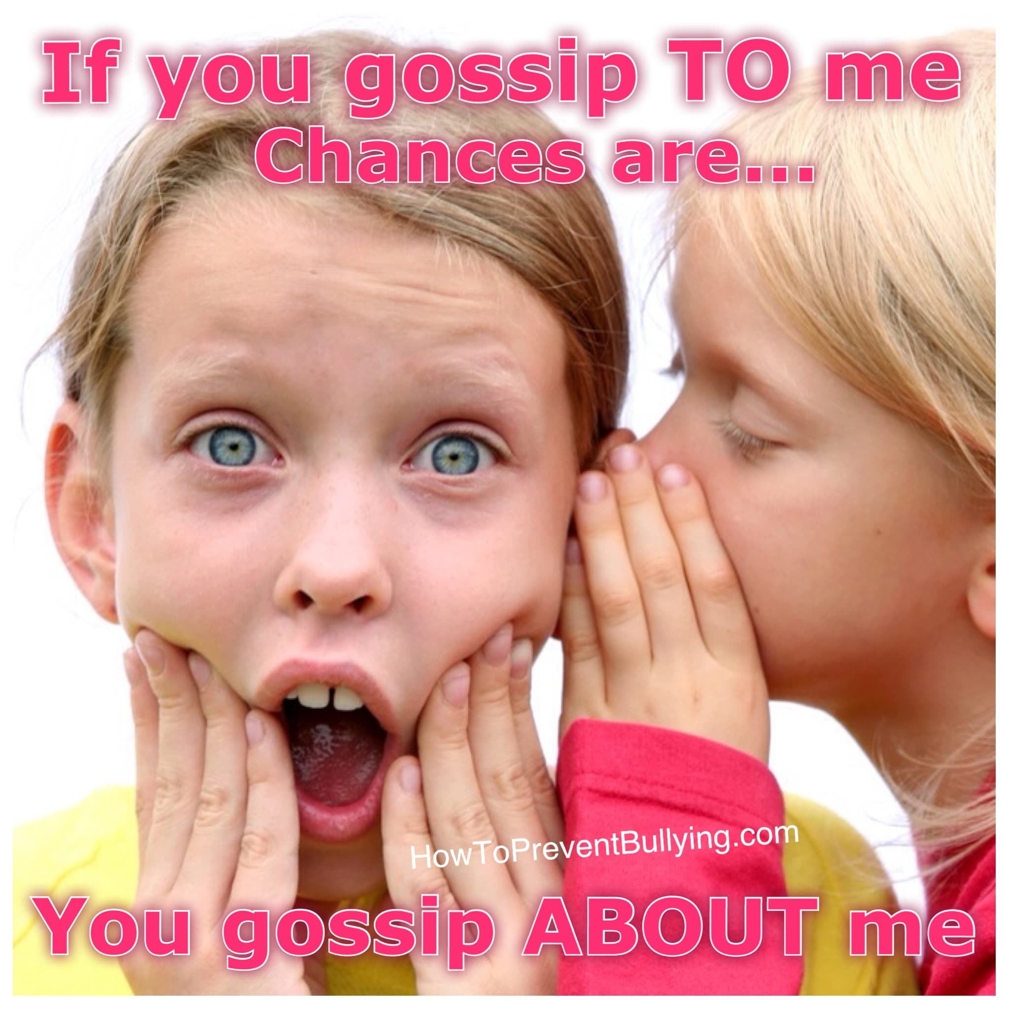 Chances are you gossip about me