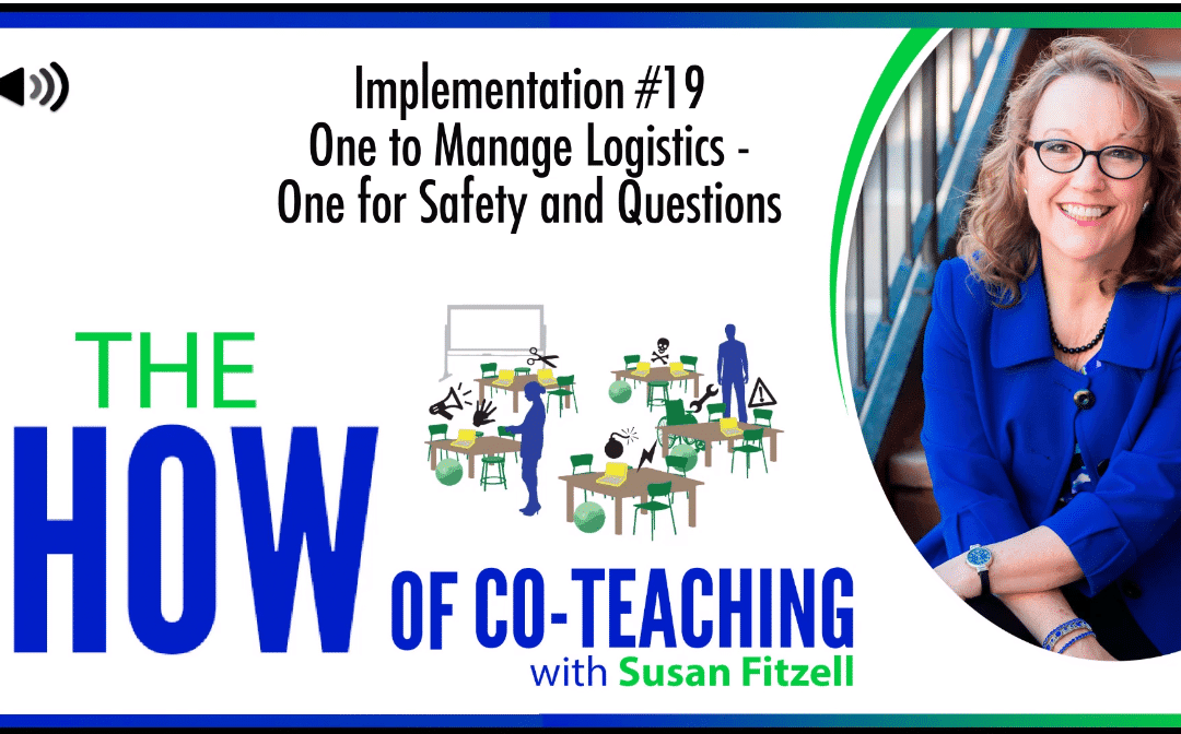 Co-teaching Model: One to Manage Logistics — One for Safety and Questions